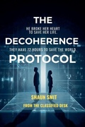 Cover: The Decoherence Protocol - Shaun Smit