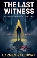 Cover: The Last Witness, A Tale of Murder, Lies, and the Fight for Justice - Live.Learn.Create