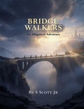 Cover: BRIDGE WALKERS An Allegorical Adventure - Bysscott.org