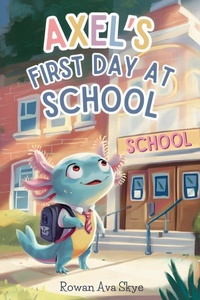 Enlarge image Cover: Axel's First Day at School - Rowan Ava Skye