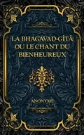 Cover: La Bhagavad-G&icirc;t&acirc; ou le Chant du Bienheureux - Nicanor Edition