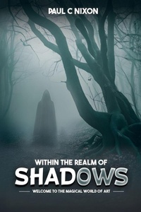 Enlarge image Cover: Within the Realm of Shadows - Paul Christopher Nixon
