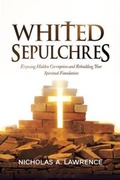 Cover: WHITED SEPULCHRES - Nicholas A. Lawrence