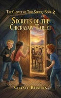 Cover: Secrets of the Chickasaw Tablet - SafeChance