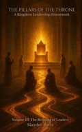 Cover: The Pillars of the Throne: A Kingdom Leadership Framework (Volume III) - Alignment Press