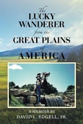 Cover: The Lucky Wanderer from the Great Plains of America - AuthorHouse