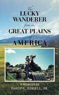 Cover: The Lucky Wanderer from the Great Plains of America - AuthorHouse