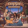 Cover: Cozy Girl Dog Mom Days - Cozy Coloring Vibes