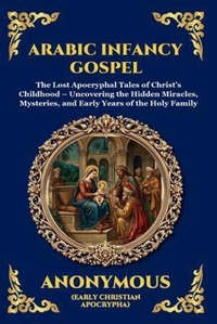 Enlarge image Cover: Arabic Infancy Gospel - The Library of Alexandria