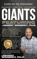 Cover: Stand on the Shoulders of Mindset Mastery Coaching Giant Featuring Johnny Wimbrey PH.D. - Wimbrey Training Systems