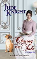 Cover: Chasing the Tale: Volume III - Jude Knight