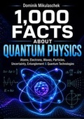 Cover: 1,000 Facts About Quantum Physics - tredition GmbH