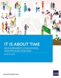 Cover: It Is About Time: Measurement, Challenges, and Policies for Asia - Asian Development Bank