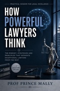 Cover: HOW POWERFUL LAWYERS THINK: Practical Wisdom for Legal Excellence - Prof Prince MALLY