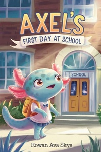 Enlarge image Cover: Axel's First Day at School - Rowan Ava Skye