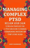 Cover: Managing Complex PTSD: Reclaim Your Calm - Authors Crib