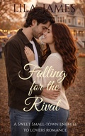 Cover: Falling for the Rival: A Sweet Small-Town Romance - LD Goffigan