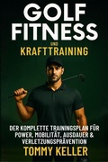 Cover: Golf Fitness- & Krafttraining: Der komplette Trainingsplan f&uuml;r Power, Mobilit&auml;t, Ausdauer & Verletzungspr&auml;vention - Niklas Schroeder