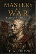 Cover: Masters of War: Scipio Africanus - J.F. Publishing