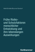 Cover: Fr&uuml;he Risiko- und Schutzfaktoren menschlicher Entwicklung und ihre lebenslangen Auswirkungen - Kohlhammer