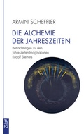 Cover: Die Alchemie der Jahreszeiten - Freies Geistesleben