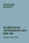 Cover: Die K&uuml;nstler der &raquo;Gottbegnadeten-Liste&laquo; nach 1945 - Verbrecher