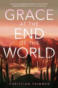 Cover: Grace at the End of the World - Little, Brown Books for Young Readers