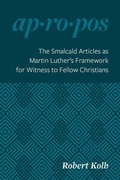 Cover: The Smalcald Articles as Martin Luther's Framework for Witness to Fellow Christians - Concordia Publishing House
