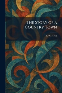 Enlarge image Cover: The Story of a Country Town - Tradd Street Press