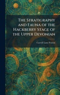 Cover: The Stratigraphy and Fauna of the Hackberry Stage of the Upper Devonian - Tradd Street Press