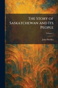 Cover: The Story of Saskatchewan and Its People - Tradd Street Press