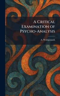 Enlarge image Cover: A Critical Examination of Psycho-Analysis - Tradd Street Press