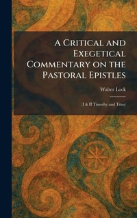 Enlarge image Cover: A Critical and Exegetical Commentary on the Pastoral Epistles - Tradd Street Press