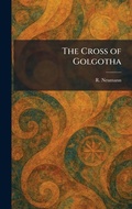 Cover: The Cross of Golgotha - Tradd Street Press
