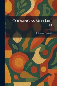 Enlarge image Cover: Cooking as Men Like It - Tradd Street Press