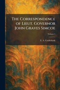 Cover: The Correspondence of Lieut. Governor John Graves Simcoe - Tradd Street Press