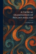 Cover: A Critical Examination of Psycho-Analysis - Tradd Street Press