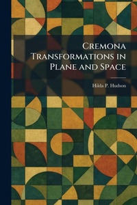 Enlarge image Cover: Cremona Transformations in Plane and Space - Tradd Street Press