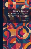 Cover: Dance-Drama Experiments in the Art of the Theatre - Tradd Street Press