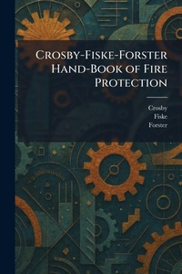 Enlarge image Cover: Crosby-Fiske-Forster Hand-Book of Fire Protection - Tradd Street Press
