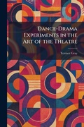 Cover: Dance-Drama Experiments in the Art of the Theatre - Tradd Street Press