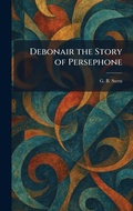 Cover: Debonair the Story of Persephone - Tradd Street Press