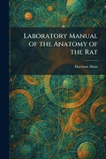 Cover: Laboratory Manual of the Anatomy of the Rat - Tradd Street Press
