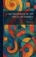 Cover: L'Art Religieux Du XII Siecle En France - Tradd Street Press