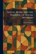 Cover: Social Work and the Training of Social Workers - Tradd Street Press