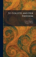 Cover: St. Colette and Her Freedom - Tradd Street Press
