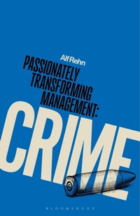 Enlarge image Cover: Passionately Transforming Management with Crime - Bloomsbury Academic