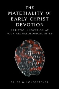 Enlarge image Cover: The Materiality of Early Christ Devotion - Baylor University Press