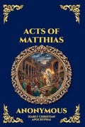 Cover: Acts of Matthias - The Library of Alexandria