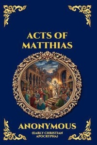 Enlarge image Cover: Acts of Matthias - The Library of Alexandria